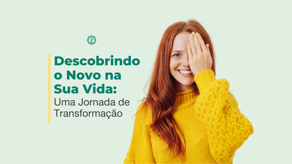 Descobrindo o Novo na sua vida